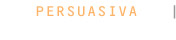 PERSUASIVA